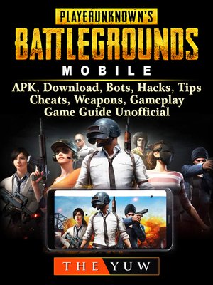 cover image of PUBG Mobile, APK, Download, Bots, Hacks, Tips, Cheats, Weapons, Gameplay, Game Guide Unofficial